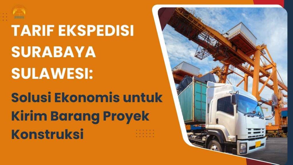 Tarif Ekspedisi Murah Surabaya Sulawesi